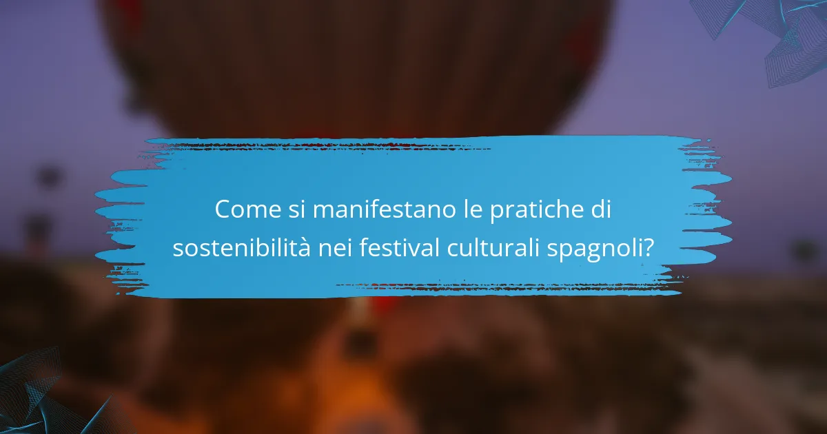 Come si manifestano le pratiche di sostenibilità nei festival culturali spagnoli?