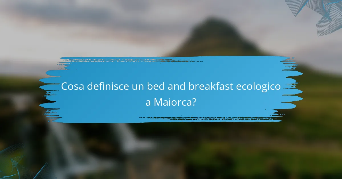 Cosa definisce un bed and breakfast ecologico a Maiorca?