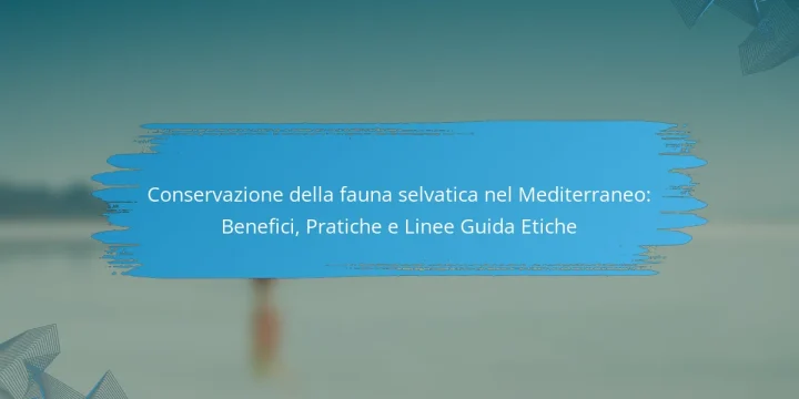 Conservazione della fauna selvatica nel Mediterraneo: Benefici, Pratiche e Linee Guida Etiche
