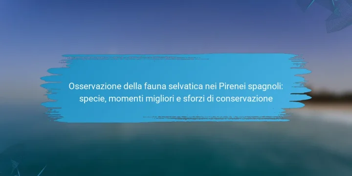 Osservazione della fauna selvatica nei Pirenei spagnoli: specie, momenti migliori e sforzi di conservazione