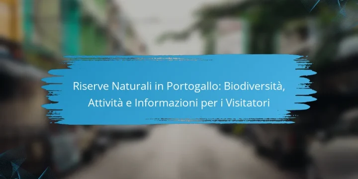 Riserve Naturali in Portogallo: Biodiversità, Attività e Informazioni per i Visitatori