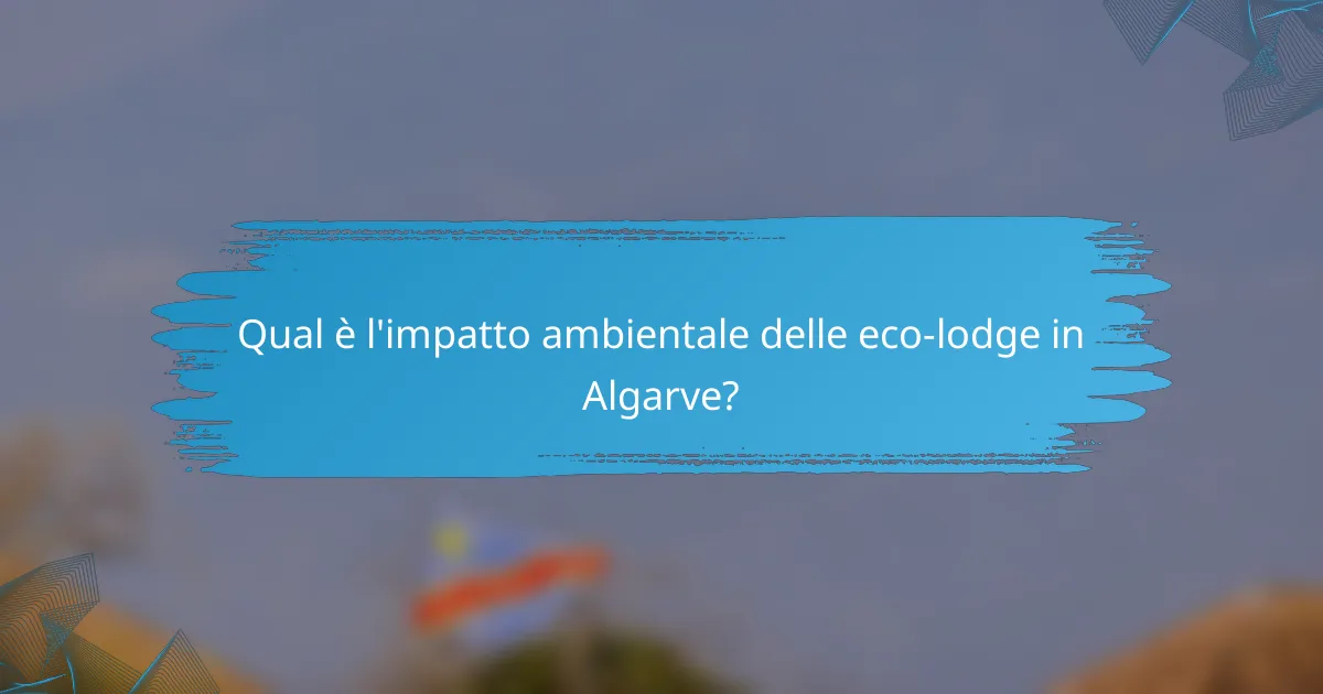 Qual è l'impatto ambientale delle eco-lodge in Algarve?