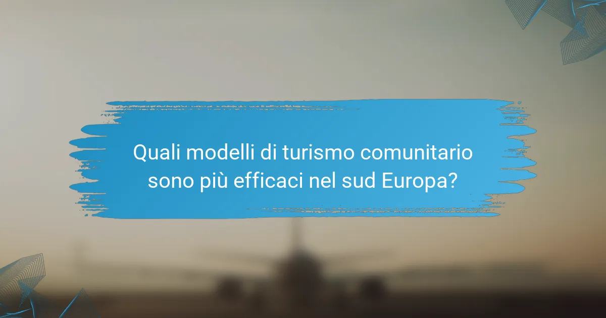 Quali modelli di turismo comunitario sono più efficaci nel sud Europa?