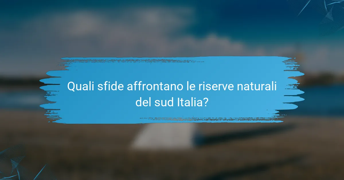 Quali sfide affrontano le riserve naturali del sud Italia?