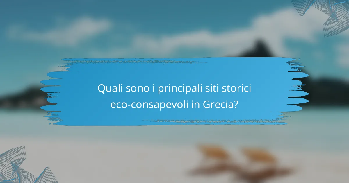 Quali sono i principali siti storici eco-consapevoli in Grecia?