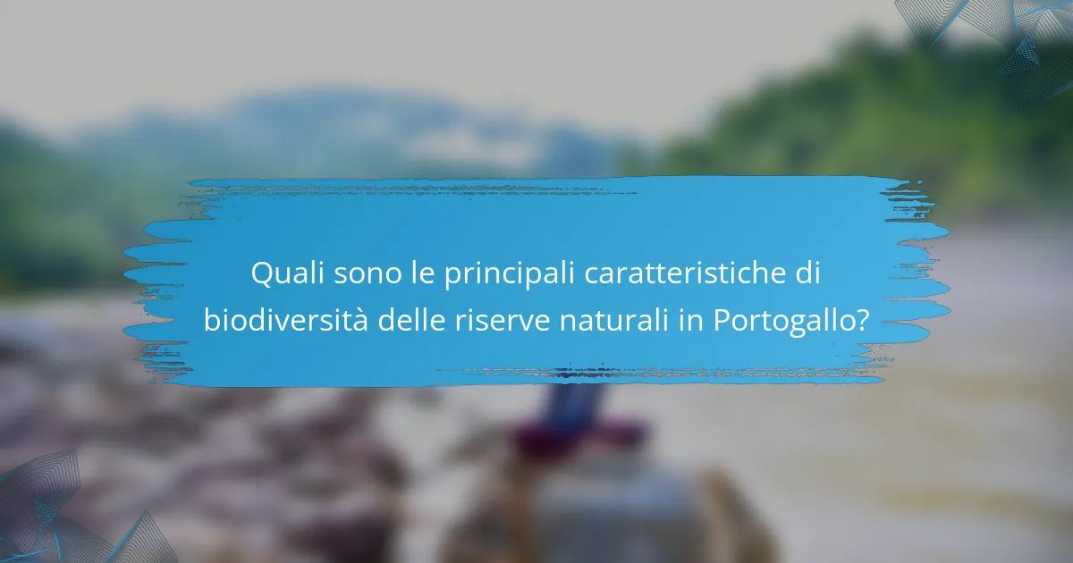 Quali sono le principali caratteristiche di biodiversità delle riserve naturali in Portogallo?